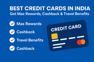 Best Credit Cards in India – Get Max Rewards, Cashback & Travel Benefits